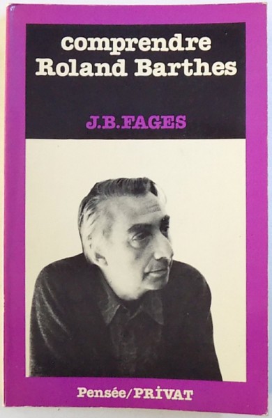 COMPRENDRE ROLAND BARTHES par J. B. FAGES , 1979