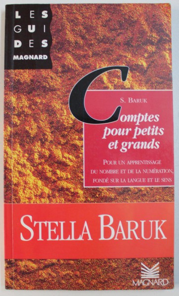 COMPTES POUR PETITS ET GRANDS  - POUR UN APPRENTISAGE DU NOMBRE ET DE LA NUMERATION , FONDE SUR LA LANGUE ET LE SENS par STELLA BARUK , 1997