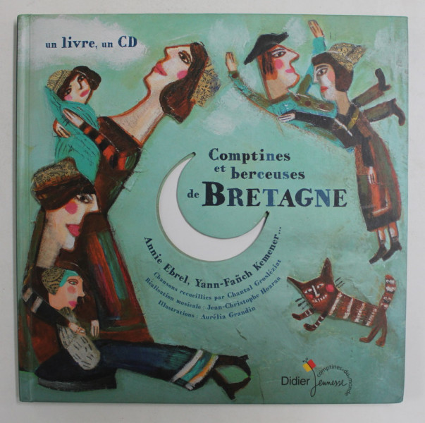 COMPTINES ET BERCEUSES DE BRETAGNE , illustrations AURELIA GRANDIN , 2009, CONTINE CD *