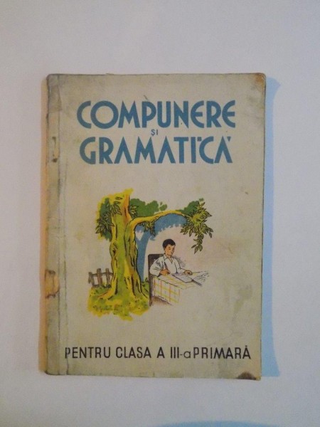COMPUNERE SI GRAMATICA PENTRU CLASA A III-A PRIMARA