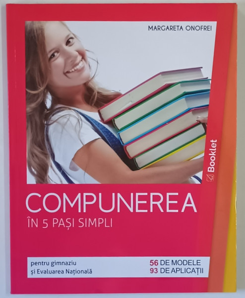 COMPUNEREA IN 5 PASI SIMPLI PENTRU GIMNAZIU SI EVALUAREA NATIONALA , EDITIA A II - A de MARGARETA ONOFREI , 2019