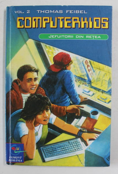 COMPUTER KIDS , VOLUMUL II - JEFUITORII DIN RETEA de THOMAS FEIBEL , 2000