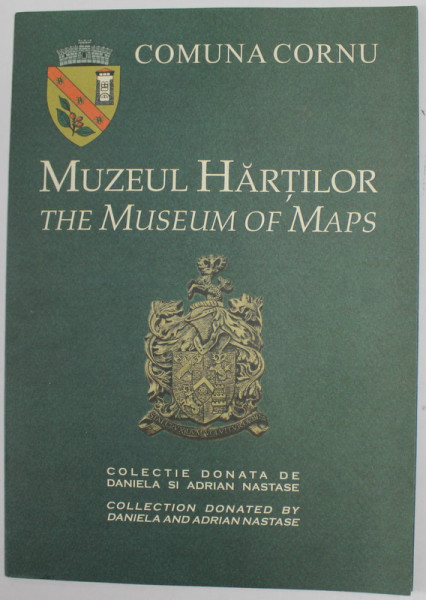 COMUNA CORNU - MUZEUL HARTILOR - THE MUSEUM OF MAPS , colectie donata d3e ADRIAN NASTASE , ANII '2000