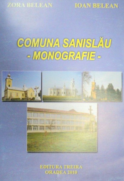 COMUNA SANISLAU.MONOGRAFIE - ZORA BELEAN , IOAN BELEAN  2010