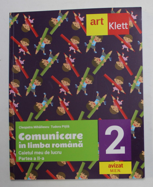 COMUNCARE IN LIMBA ROMANA , CAIETUL MEU DE LUCRU , PARTEA A II -A de CLEOPATRA MIHAILESCU si TUDORA PITILA , 2020