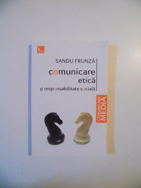 COMUNICARE ETICA SI RESPONSABILITATE SOCIALA de SANDU FRUNZA , 2011