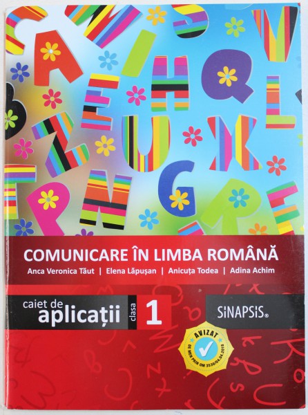 COMUNICARE  IN LIMBA ROMANA  - CAIET DE APLICATII , CLASA I de ANCA VERONICA TAUT ..ADINA ACHIM , 2016