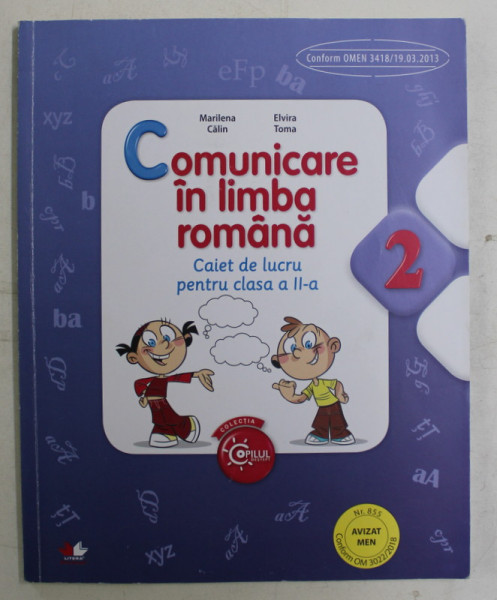 COMUNICARE IN LIMBA ROMANA , CAIET DE LUCRU PENTRU CLASA A II - A de MARILENA CALIN si ELVIRA TOMA , 2016