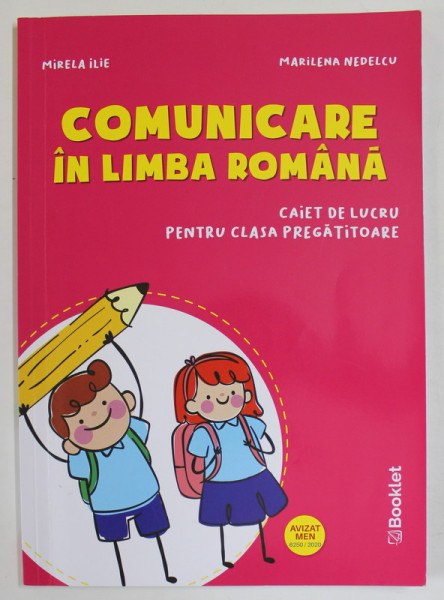 COMUNICARE IN LIMBA ROMANA , CAIET DE LUCRU PENTRU CLASA PREGATITOARE de MIRELA ILIE si MARILENA  NEDELCU , 2020