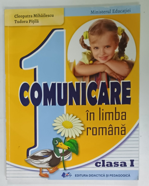 COMUNICARE IN LIMBA ROMANA , CLASA I de CLEOPATRA MIHAILESCU si TUDORA PITILA , 2023