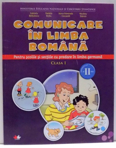 COMUNICARE IN LIMBA ROMANA , CLASA I de GABRIELA BARBULESCU...NICOLETA STANICA , 2016