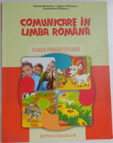 COMUNICARE IN LIMBA ROMANA , CLASA PREGATITOARE de DANIELA BERECHET...CONSTANTIN FILFANESCU , 2015