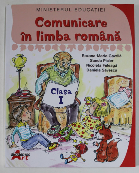 COMUNICARE IN LIMBA ROMANA , MANUAL DE CLASA I de ROXANA - MARIA GAVRILA ...DANIELA SAVESCU , 2023