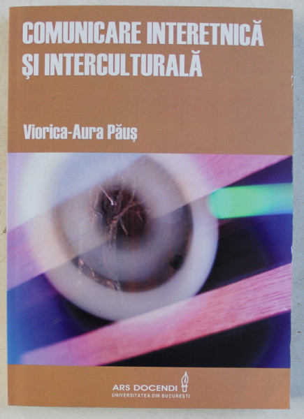 COMUNICARE INTERETNICA SI INTERCULTURALA de VIORICA  - AURA PAUS , 2010 , DEDICATIE*