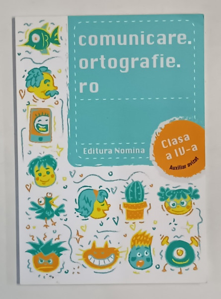COMUNICARE. ORTOGRAFIE.ro , CLASA A - IV -A de ALEXANDRU CREANGA , 2018 , PREZINTA SUBLINIERI *
