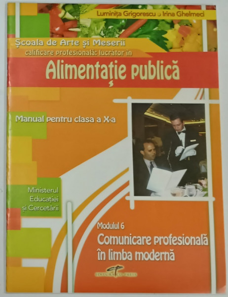COMUNICARE PROFESIONALA IN LIMBA MODERNA , ALIMENTATIE PUBLICA , MANUAL  PENTRU CLASA A X-A de LUMINITA GRIGORESCU si IRINA GHELMECI  , MODULUL 6 , 2007