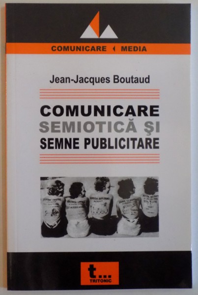 COMUNICARE SEMIOTICA SI SEMNE PUBLICITARE de JEAN JACQUES BOUTAUD , 2005