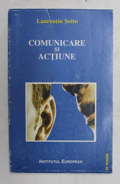 COMUNICARE SI ACTIUNE de LAURENTIU SOITU , 1997