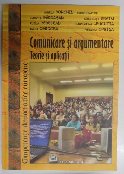 COMUNICARE SI ARGUMENTARE TEORIE SI APLICATII , 2007