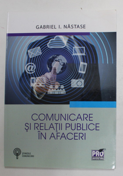 COMUNICARE SI RELATII PUBLICE IN AFACERI de GABRIEL I. NASTASE , 2018