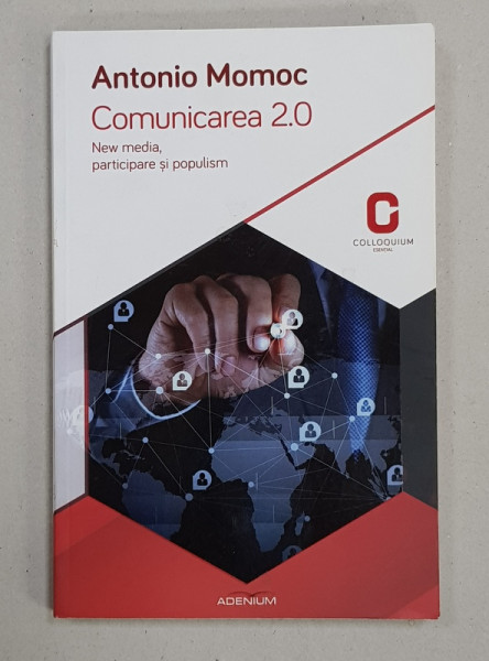 COMUNICAREA 2.0 - NEW MEDIA , PARTICIPARE SI POPULISM de ANTONI MOMOC , 2014