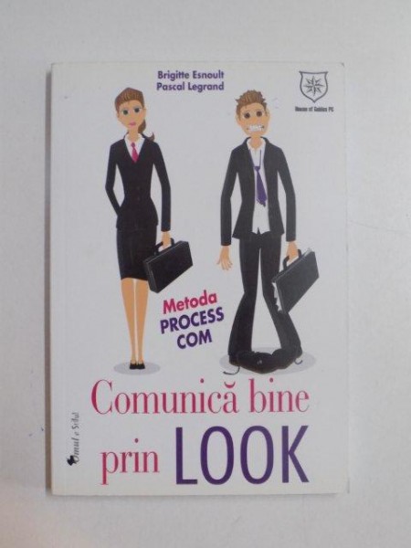 COMUNICAREA BINE PRIN LOOK , METODA PROCESS COM de BRIGITTE ESNOULT , PASCAL LEGRAND