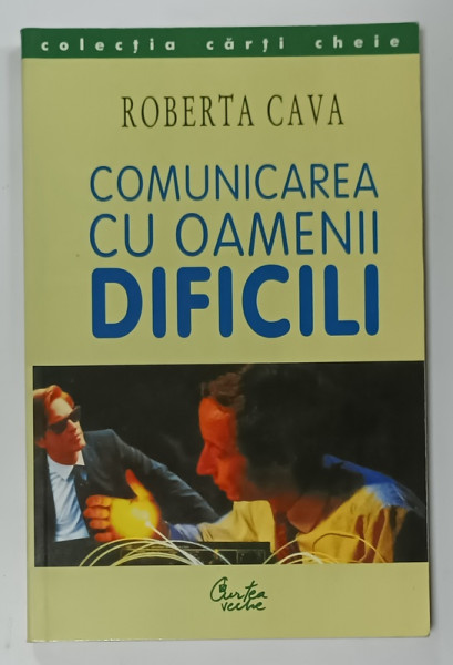COMUNICAREA CU OAMENII DIFICILI de ROBERTA CAVA , 2003