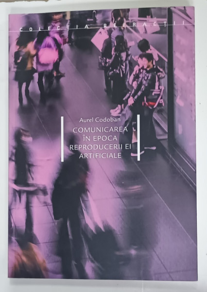 COMUNICAREA IN EPOCA REPRODUCERII EI ARTIFICIALE de AUREL CODOBAN , 2025