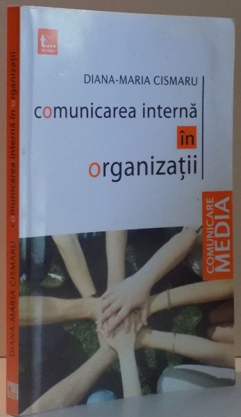 COMUNICAREA INTERNA IN ORGANIZATII de DIANA - MARIA CISMARU , 2008