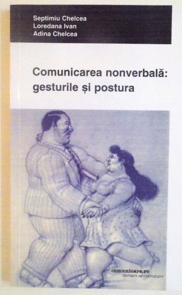 COMUNICAREA NONVERBALA, GESTURILE SI POSTURA de SEPTIMIU CHELCEA, ADINA CHELCEA, 2005