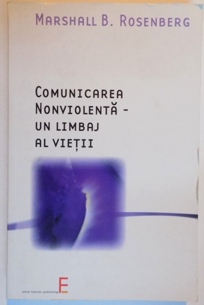 COMUNICAREA NONVIOLENTA-UN LIMBAJ AL VIETII de MARSHALL B. ROSENBERG , 2005