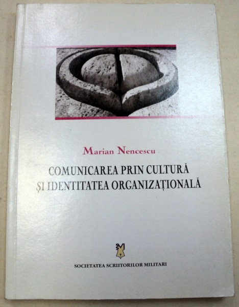 COMUNICAREA PRIN CULTURA SI IDENTITATEA ORGANIZATIONALA-MARIAN NENCESCU  2005