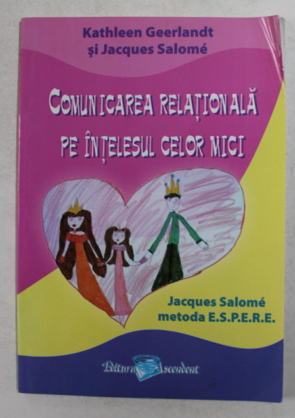 COMUNICAREA RELATIONALA PE INTELESUL CELOR MICI de KATHLEEN GEERLANDT si JACQUES SALOME , 2009