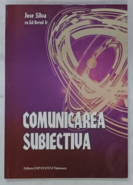 COMUNICAREA  SUBIECTIVA de JOSE SILVA cu ED BERND Jr. , 2011