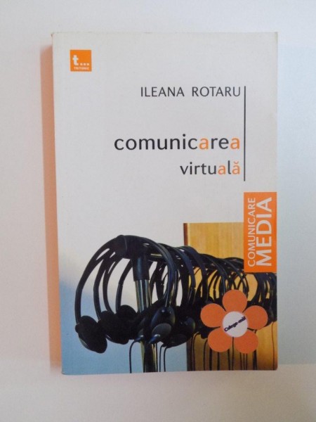 COMUNICAREA VIRTUALA de ILEANA ROTARU , 2010