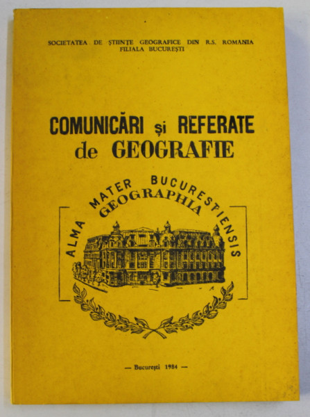 COMUNICARI SI REFERATE DE GEOGRAFIE , VOLUMUL AL III- LEA , 1984