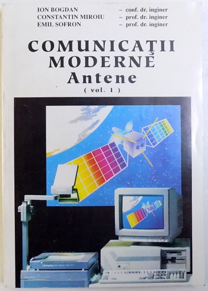 COMUNICATII MODERNE , ANTENE ( VOL. I ) de ION BOGDAN ...EMILSOFRON