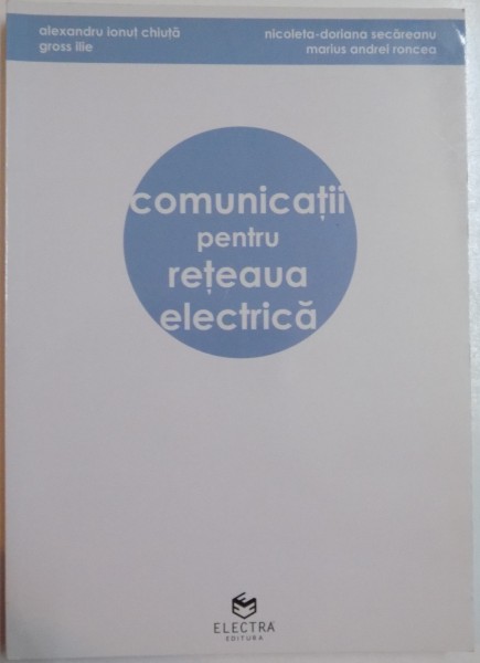 COMUNICATII PENTRU RETEAUA ELECTRICA de ALEXANDRU IONUT CHIUTA..MARIUS ANDREI RONCEA , 2008