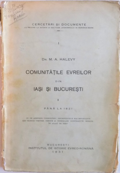 COMUNITATILE EVREILOR DIN IASI SI BUCURESTI de M.A. HALEVY, VOL I: PANA LA 1821  1931