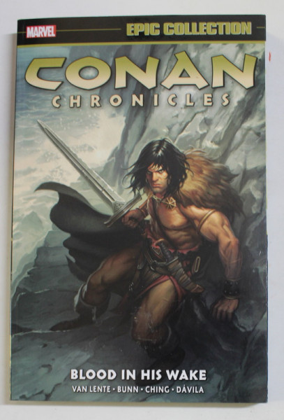 CONAN CHRONICLES - BLOOD IN HIS WAKE by VAN LENTE ...DAVILA , ED. MARVEL , VOLUME 8 , APARUTA  2021 , BENZI DESENATE *