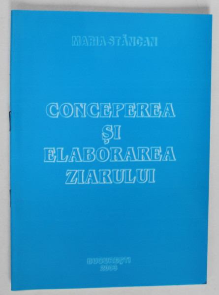 CONCEPEREA SI ELABORAREA ZIARULUI de MARIA STANCAN , 2003