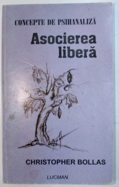 CONCEPTE DE PSIHANALIZA  - ASOCIEREA LIBERA de CHRISTOPHER BOLLAS , 2005