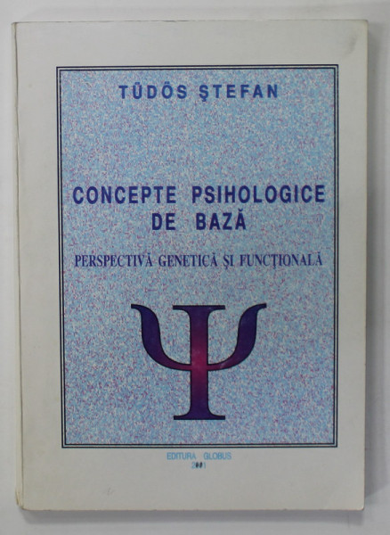 CONCEPTE PSIHOLOGICE DE BAZA - PERSPECTIVA GENETICA SI FUNCTIONALA de TUDOS STEFAN , 2001