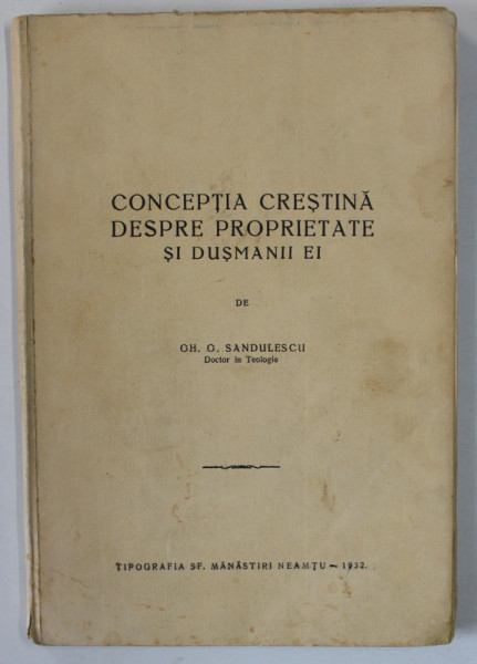 CONCEPTIA CRESTINA DESPRE PROPRIETATE SI DUSMANII EI de GH. G. SANDULESCU , 1932