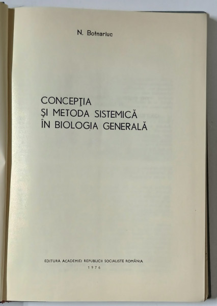 CONCEPTIA SI METODA SISTEMICA IN BIOLOGIA GENERALA de N. BOTNARIUC , 1976
