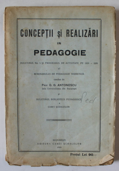 CONCEPTII SI REALIZARI IN PEDAGOGIE de G.G. ANTONESCU , 1929