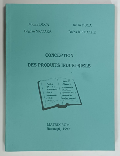 CONCEPTION DES PRODUITS INDUSTRIELS par MIOARA DUCA ....DOINA IORDACHE , 1999