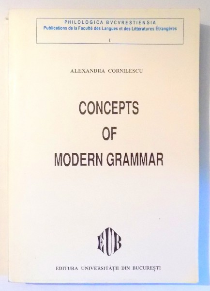 CONCEPTS OF MODERN GRAMMAR de ALEXANDRA CORNILESCU , 1996