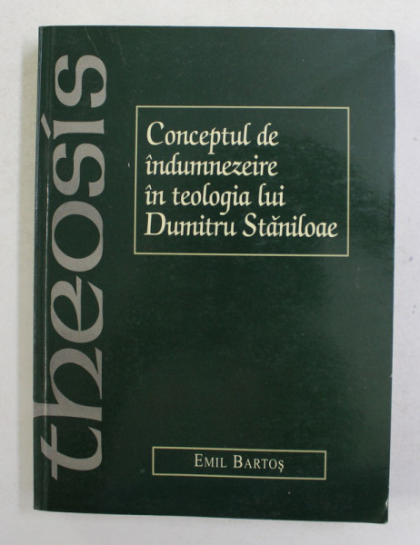 CONCEPTUL DE INDUMNEZEIRE IN TEOLOGIA LUI DUMITRU STANILOAE de EMIL BARTOS , 1999 , PREZINTA SUBLINIERI