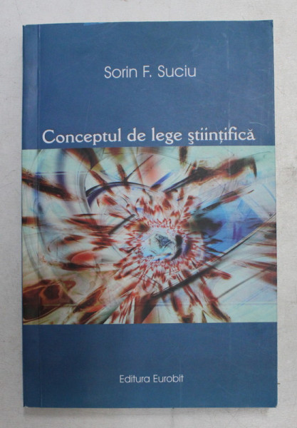 CONCEPTUL DE LEGE STIINTIFICA de SORIN F. SUCIU , 2006